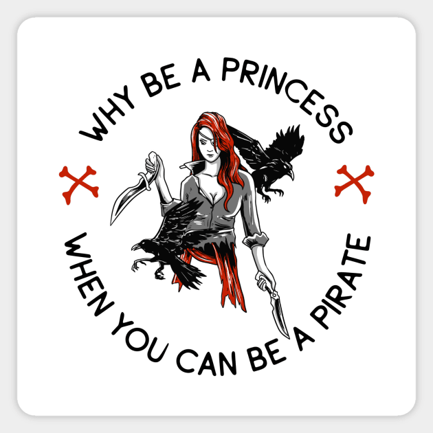 Why Be A Princess? Sticker by My Tribe Apparel